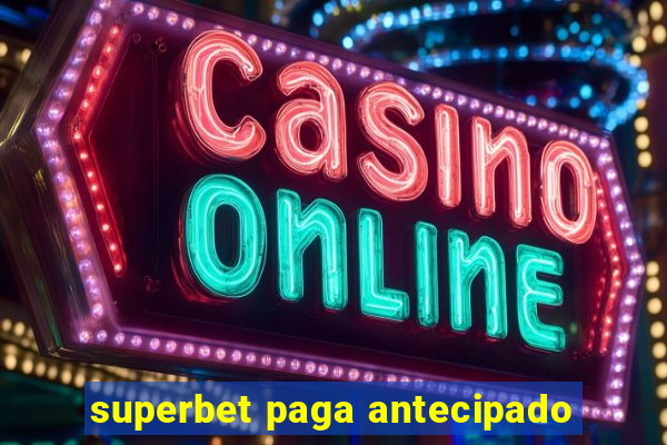 superbet paga antecipado